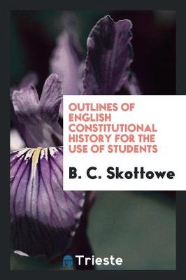 Outlines of English Constitutional History for the Use of Students (Paperback)