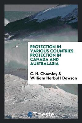 Protection in Various Countries. Protection in Canada and Australasia (Paperback)
