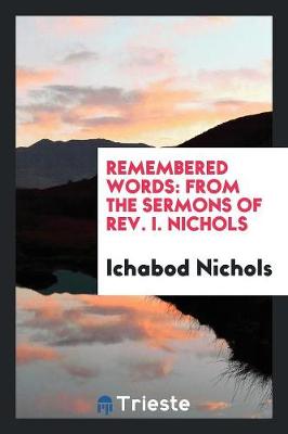 Remembered Words: From the Sermons of Rev. I. Nichols (Paperback)