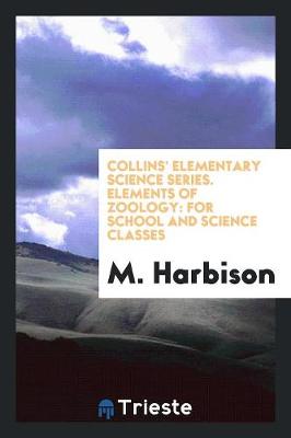 Collins' Elementary Science Series. Elements of Zoology: For School and Science Classes (Paperback)