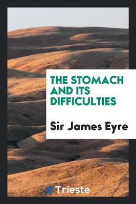 The Stomach and Its Difficulties (Paperback)