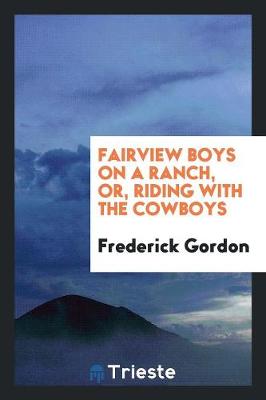 Fairview Boys on a Ranch, Or, Riding with the Cowboys (Paperback)