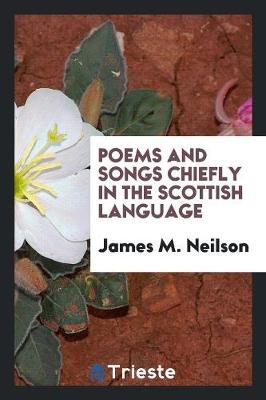 Poems and Songs Chiefly in the Scottish Language (Paperback)
