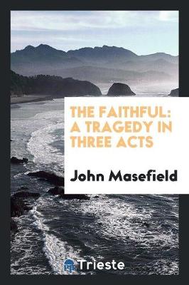 The Faithful: A Tragedy in Three Acts (Paperback)