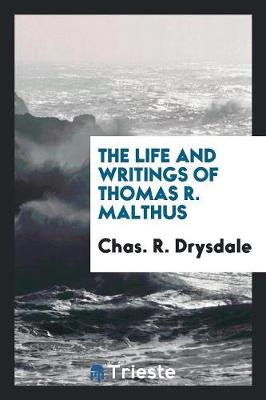 The Life and Writings of Thomas R. Malthus (Paperback)