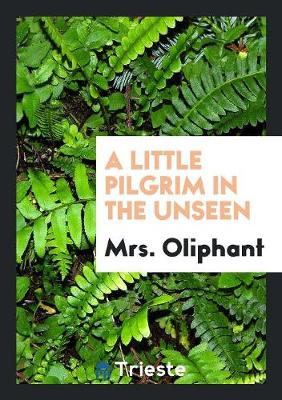 A Little Pilgrim in the Unseen (Paperback)