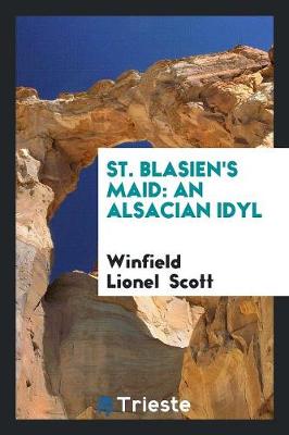 St. Blasien's Maid: An Alsacian Idyl (Paperback)