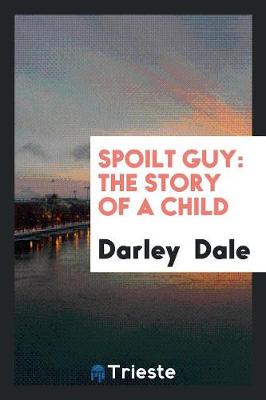 Spoilt Guy: The Story of a Child (Paperback)