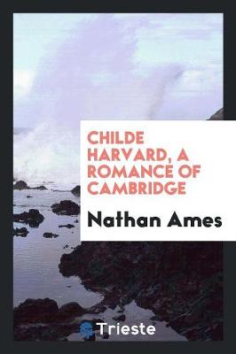 Childe Harvard, a Romance of Cambridge (Paperback)