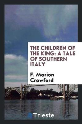 The Children of the King: A Tale of Southern Italy (Paperback)
