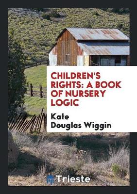 Children's Rights: A Book of Nursery Logic (Paperback)