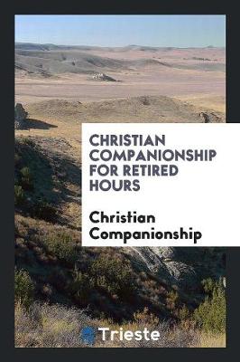 Christian Companionship for Retired Hours (Paperback)