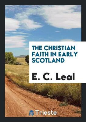 The Christian Faith in Early Scotland (Paperback)