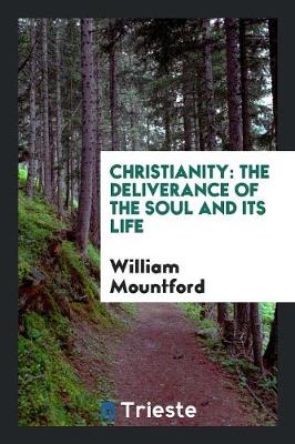Christianity: The Deliverance of the Soul and Its Life (Paperback)
