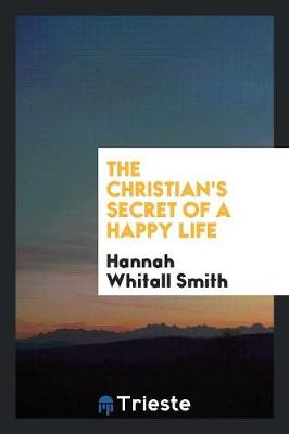 The Christian's Secret of a Happy Life (Paperback)