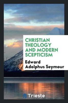 Christian Theology and Modern Scepticism (Paperback)