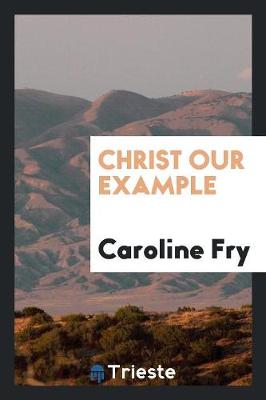Christ Our Example (Paperback)