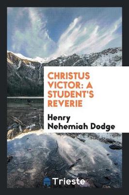 Christus Victor: A Student's Reverie (Paperback)
