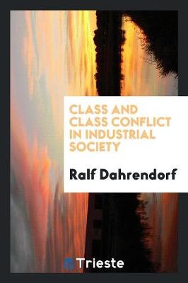 Class and Class Conflict in Industrial Society (Paperback)