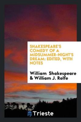 Shakespeare's Comedy of a Midsummer-Night's Dream: Edited, with Notes (Paperback)