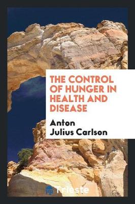 The Control of Hunger in Health and Disease (Paperback)