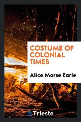 Costume of Colonial Times (Paperback)