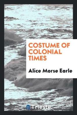 Costume of Colonial Times (Paperback)