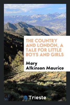 The Country and London, a Tale for Little Boys and Girls (Paperback)