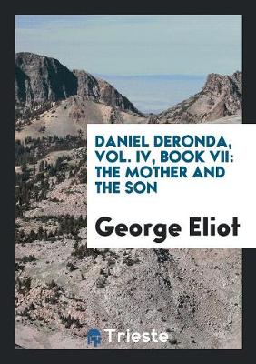 Daniel Deronda, Vol. IV, Book VII: The Mother and the Son (Paperback)