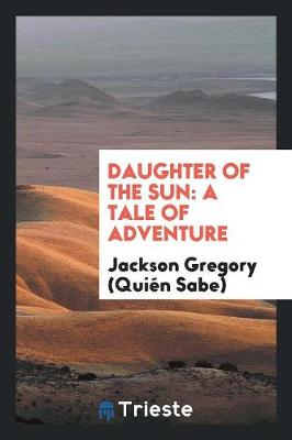Daughter of the Sun: A Tale of Adventure (Paperback)