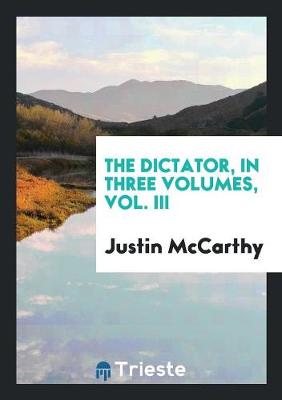 The Dictator, in Three Volumes, Vol. III (Paperback)
