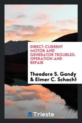 Direct-Current Motor and Generator Troubles: Operation and Repair (Paperback)