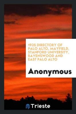 1925 Directory of Palo Alto, Mayfield, Stanford University, Ravenswood and East Palo Alto (Paperback)