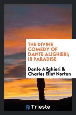 The Divine Comedy of Dante Alighieri; III Paradise (Paperback)