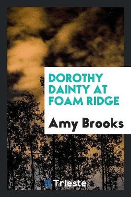 Dorothy Dainty at Foam Ridge (Paperback)