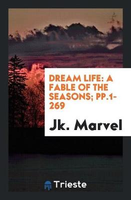 Dream Life: A Fable of the Seasons; Pp.1-269 (Paperback)