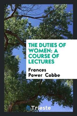 The Duties of Women: A Course of Lectures (Paperback)