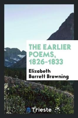 The Earlier Poems, 1826-1833 (Paperback)