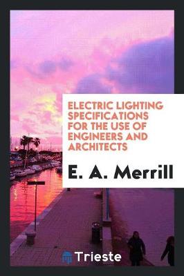 Electric Lighting Specifications for the Use of Engineers and Architects (Paperback)