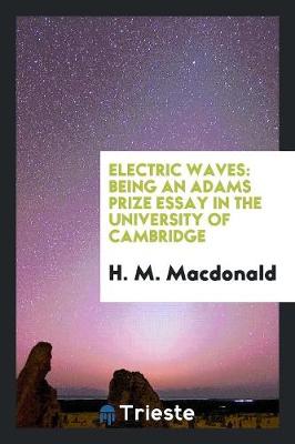 Electric Waves: Being an Adams Prize Essay in the University of Cambridge (Paperback)