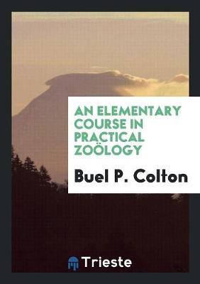 An Elementary Course in Practical Zoology (Paperback)