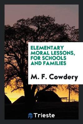Elementary Moral Lessons: For Schools and Families (Paperback)