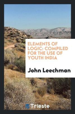Elements of Logic: Compiled for the Use of Youth India (Paperback)