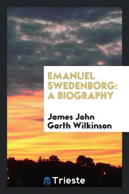 Emanuel Swedenborg: A Biography (Paperback)