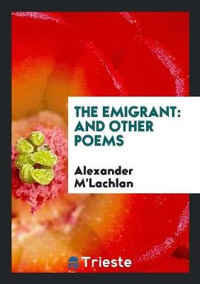 The Emigrant: And Other Poems (Paperback)