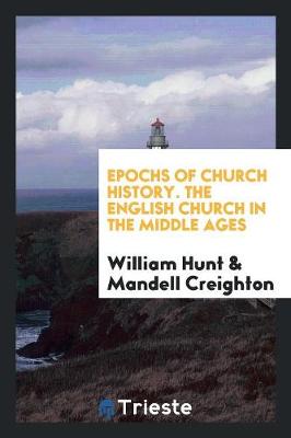 Epochs of Church History. the English Church in the Middle Ages (Paperback)