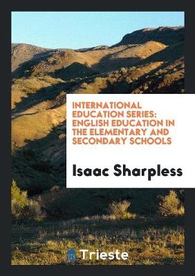 International Education Series. English Education in the Elementary and Secondary Schools (Paperback)