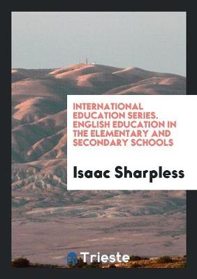 International Education Series. English Education in the Elementary and Secondary Schools (Paperback)