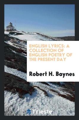 English Lyrics: A Collection of English Poetry of the Present Day (Paperback)