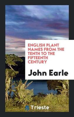English Plant Names from the Tenth to the Fifteenth Century (Paperback)